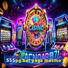 555pg.bet paga mesmo